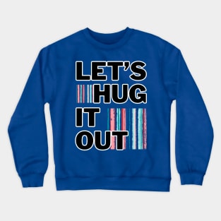 Let's Hug It Out! Crewneck Sweatshirt